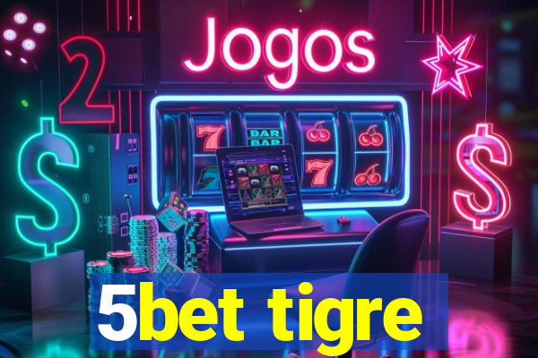 5bet tigre